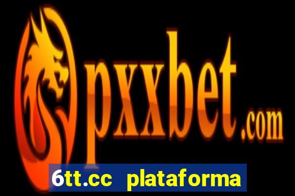 6tt.cc plataforma de jogos